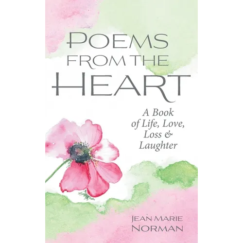 Poems From the Heart: A Book of Life, Love, Loss & Laughter - Hardcover