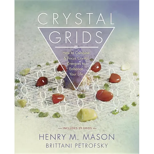 Crystal Grids: How to Combine & Focus Crystal Energies to Enhance Your Life - Paperback