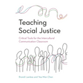 Teaching Social Justice: Critical Tools for the Intercultural Communication Classroom - Hardcover