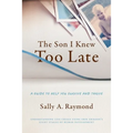 The Son I Knew Too Late: A Guide to Help You Survive and Thrive - Paperback