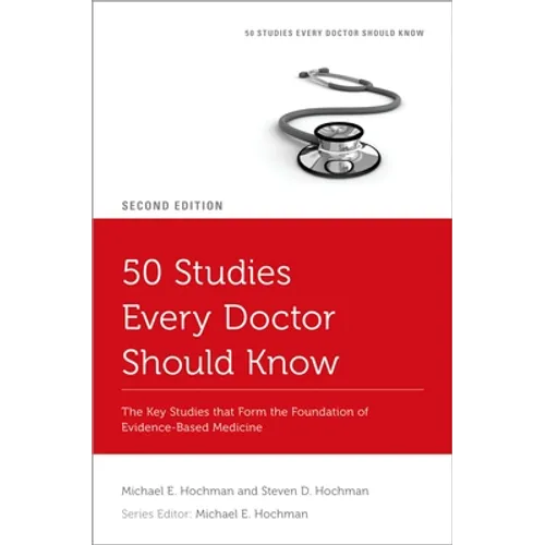 50 Studies Every Doctor Should Know: The Key Studies That Form the Foundation of Evidence-Based Medicine - Paperback