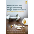 Performance and Image Enhancing Drugs and Substances: Issues, Influences and Impacts - Paperback