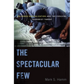The Spectacular Few: Prisoner Radicalization and the Evolving Terrorist Threat - Hardcover