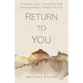 Return to You: 11 Spiritual Lessons for Unshakable Inner Peace - Hardcover