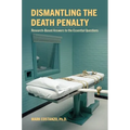 Dismantling the Death Penalty: Research-Based Answers to the Essential Questions - Paperback