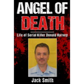 Angel of Death: Life of Serial Killer Donald Harvey - Paperback