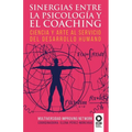 Sinergias entre la psicología y el coaching: Ciencia y arte al servicio del desarrollo humano - Paperback