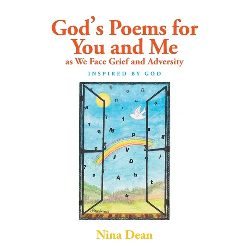 God's Poems for You and Me as We Face Grief and Adversity: Inspired by God - Paperback