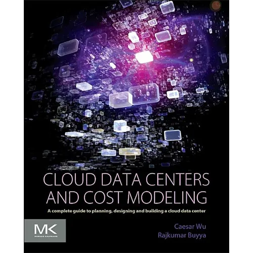 Cloud Data Centers and Cost Modeling: A Complete Guide to Planning, Designing and Building a Cloud Data Center - Paperback