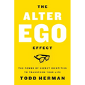 The Alter Ego Effect: The Power of Secret Identities to Transform Your Life - Hardcover