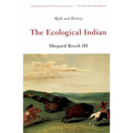 The Ecological Indian: Myth and History - Paperback