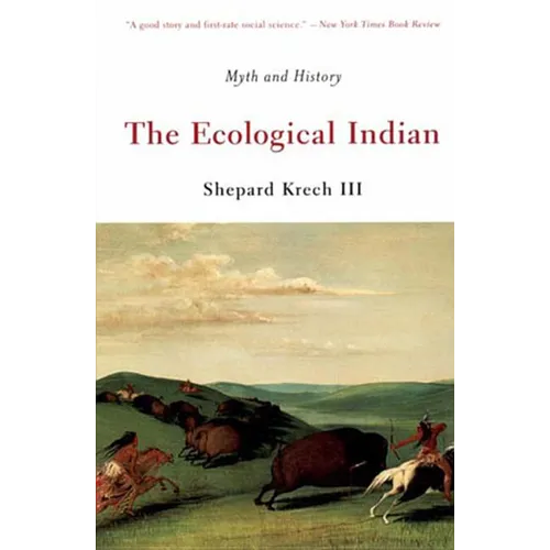 The Ecological Indian: Myth and History - Paperback