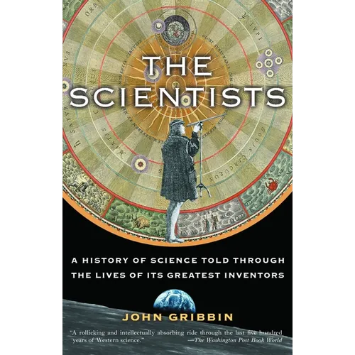 The Scientists: A History of Science Told Through the Lives of Its Greatest Inventors - Paperback