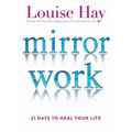 Mirror Work: 21 Days to Heal Your Life - Paperback
