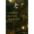 Gospels Before the Book - Hardcover