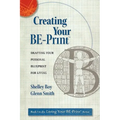 Creating Your BE-Print: Drafting Your Personal Blueprint For Living - Paperback