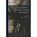 The Thirty-fourth Iowa Regiment - Paperback