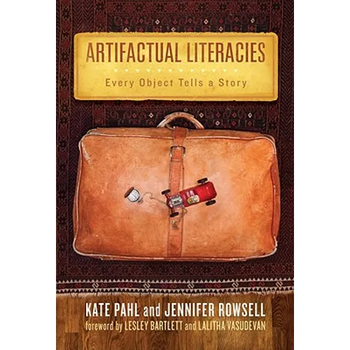 Artifactual Literacies: Every Object Tells a Story - Paperback