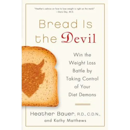 Bread Is the Devil: Win the Weight Loss Battle by Taking Control of Your Diet Demons - Paperback