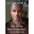 The Art of Speaking Into Existence - Hardcover