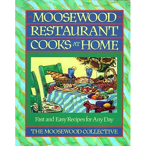 Moosewood Restaurant Cooks at Home: Moosewood Restaurant Cooks at Home - Paperback