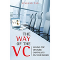 The Way of the VC: Having Top Venture Capitalists on Your Board - Hardcover