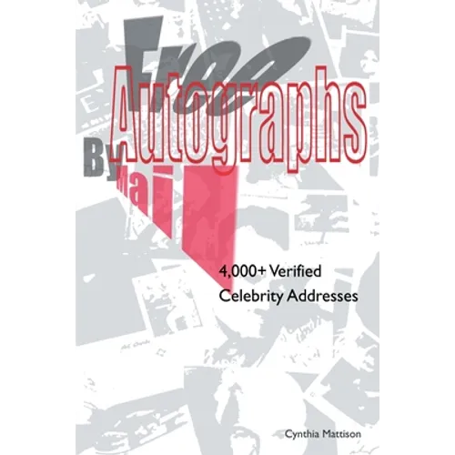 Free Autographs by Mail: 4,000+ Verified Celebrity Addresses - Paperback