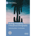 Writing Friendship: A Reciprocal Ethnography - Hardcover