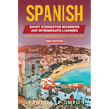 Spanish Short Stories for Beginners and Intermediate Learners: Learn Spanish and Build Your Vocabulary (2nd Edition) - Paperback