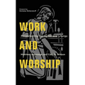 Work and Worship - Hardcover