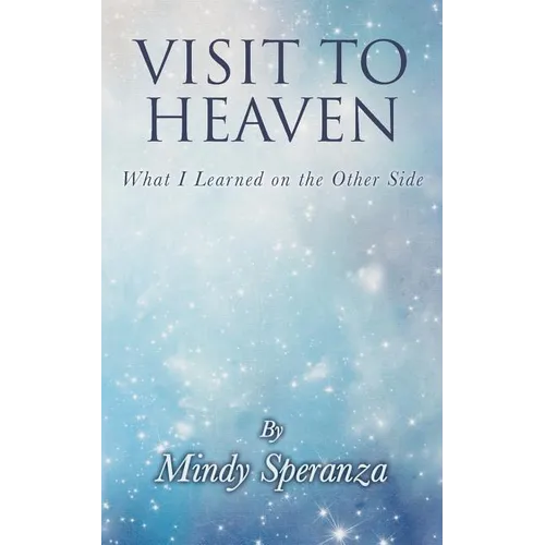 Visit to Heaven: What I Learned on the Other Side - Paperback