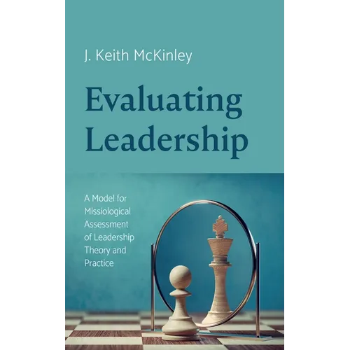 Evaluating Leadership: A Model for Missiological Assessment of Leadership Theory and Practice - Paperback