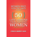 Women Who Push the Limits Presents 50 Life Lessons from Inspiring Women - Paperback