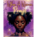 When a Woman Prays: 30 Day Prayer Devotional - Paperback