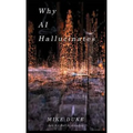 Why AI Hallucinates: The BotVerse Begins - Hardcover