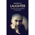 Laughter: An essay on the meaning of the comic - Hardcover