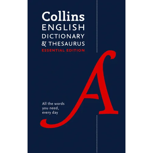 Collins English Dictionary and Thesaurus Essential Edition: All-In-One Support for Everyday Use - Hardcover