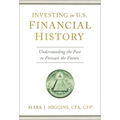 Investing in U.S. Financial History: Understanding the Past to Forecast the Future - Hardcover