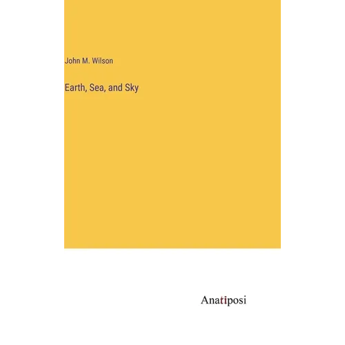 Earth, Sea, and Sky - Hardcover