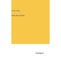 Earth, Sea, and Sky - Hardcover