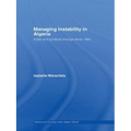 Managing Instability in Algeria: Elites and Political Change since 1995 - Paperback