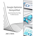 Google Optimize Demystified: Experimenting Your Way to Web Success - Paperback