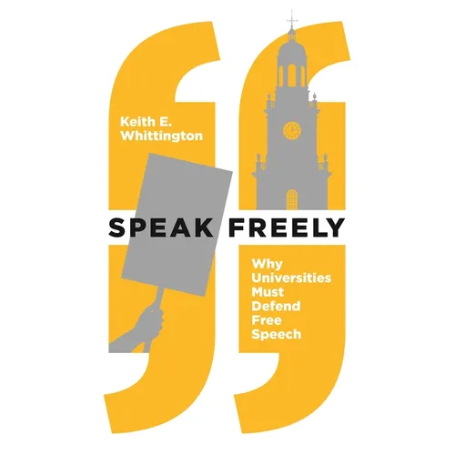 Speak Freely: Why Universities Must Defend Free Speech - Paperback