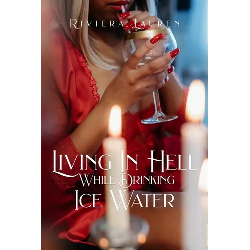 Living In Hell While Drinking Ice Water - Paperback
