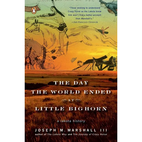 The Day the World Ended at Little Bighorn: A Lakota History - Paperback