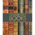 Remarkable Books: The World's Most Historic and Significant Works - Hardcover