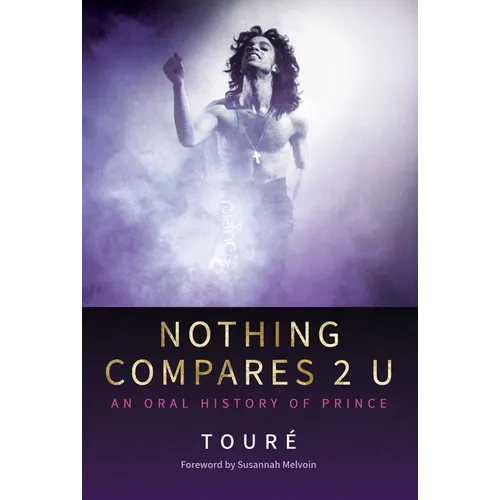 Nothing Compares 2 U: An Oral History of Prince - Hardcover