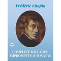 Complete Ballades, Impromptus and Sonatas - Paperback