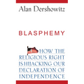 Blasphemy: How the Religious Right Is Hijacking the Declaration of Independence - Hardcover