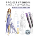 Project Fashion: Design Sketchbook (Female Figure Templates) - Paperback